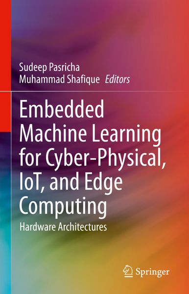 Produktbild: Embedded Machine Learning for Cyber-Physical, IoT, and Edge Computing