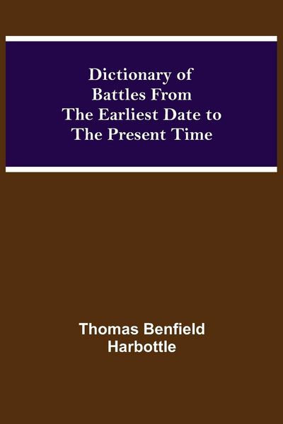 Produktbild: Dictionary Of Battles From The Earliest Date To The Present Time