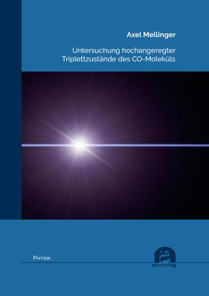 Untersuchung hochangeregter Triplettzustände des CO-Moleküls, Taschenbuch von Axel Mellinger, Utzverlag GmbH, 9783831685400
