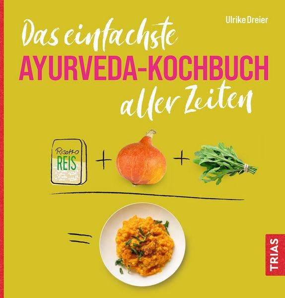 Das einfachste Ayurveda-Kochbuch aller Zeiten, Taschenbuch von Ulrike Dreier, TRIAS, 978-3-432-11478-1