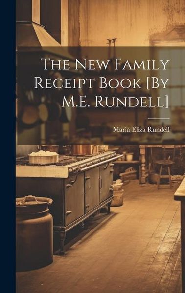 Produktbild: The New Family Receipt Book [By M.E. Rundell]