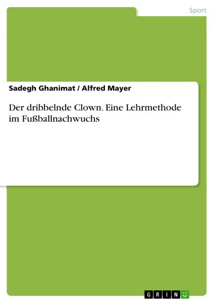 Produktbild: Der dribbelnde Clown - Eine Lehrmethode im Fu&szlig;ballnachwuchs