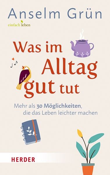 Was im Alltag gut tut, Gebundene Ausgabe von Anselm Grün, Herder, 978-3-451-00869-6