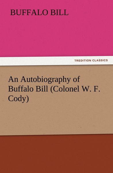 Produktbild: An Autobiography of Buffalo Bill (Colonel W. F. Cody)