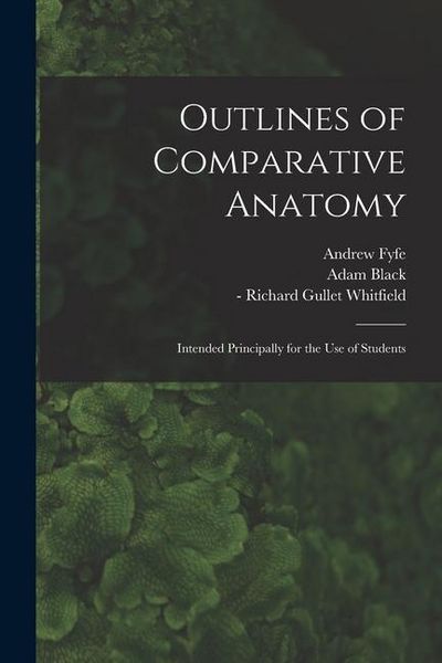 Produktbild: Outlines of Comparative Anatomy [electronic Resource]: Intended Principally for the Use of Students