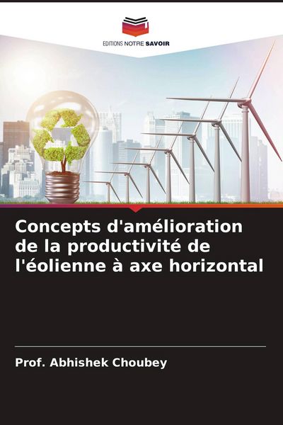 Produktbild: Concepts d'am&eacute;lioration de la productivit&eacute; de l'&eacute;olienne &agrave; axe horizontal
