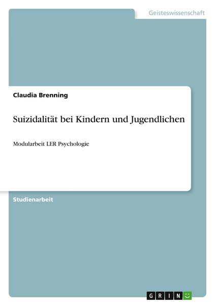 Suizidalität bei Kindern und Jugendlichen, Taschenbuch von Claudia Brenning, GRIN, 9783640996568