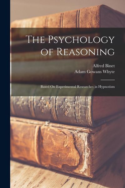 Produktbild: The Psychology of Reasoning: Based On Experimental Researches in Hypnotism