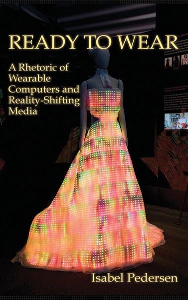 Produktbild: Ready to Wear: A Rhetoric of Wearable Computers and Reality-Shifting Media