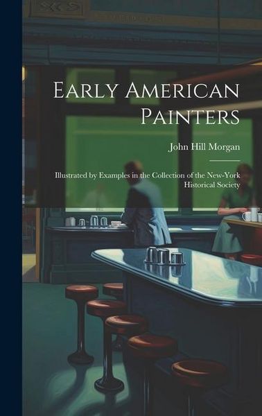Produktbild: Early American Painters: Illustrated by Examples in the Collection of the New-York Historical Society