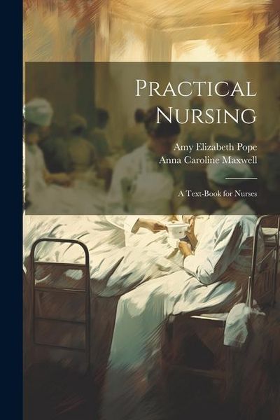 Produktbild: Practical Nursing: A Text-Book for Nurses