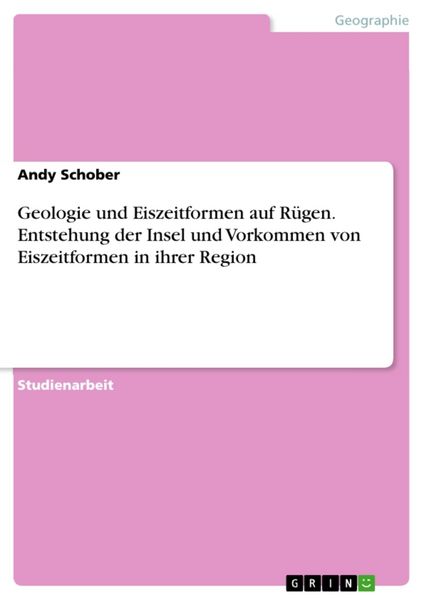Produktbild: Geologie und Eiszeitformen auf R&uuml;gen.Entstehung der Insel und Vorkommen von Eiszeitformen in ihrer Region