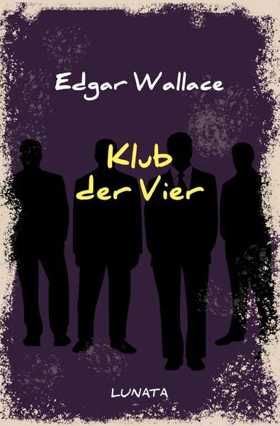 Edgar-Wallace-Reihe / Klub der Vier, Taschenbuch von Edgar Wallace, Epubli, 9783752946741