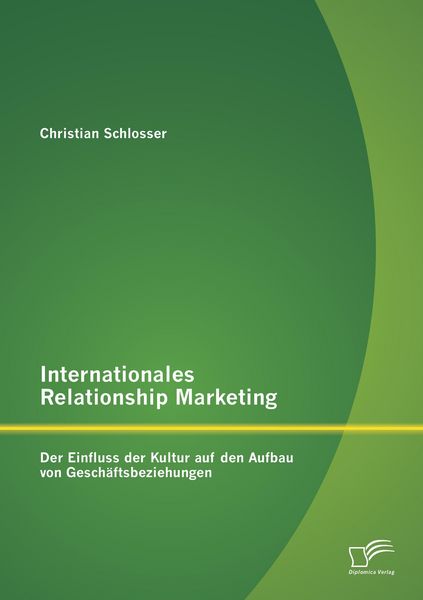 Produktbild: Internationales Relationship Marketing: Der Einfluss der Kultur auf den Aufbau von Gesch&auml;ftsbeziehungen