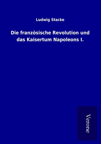 Produktbild: Die franz&ouml;sische Revolution und das Kaisertum Napoleons I.