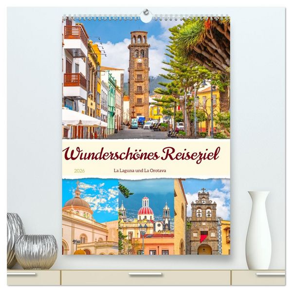 Wunderschönes Reiseziel - La Laguna und La Orotava (hochwertiger Premium Wandkalender 2026 DIN A2 hoch), Kunstdruck in Hochglanz