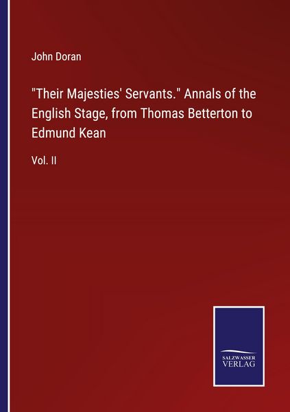 Produktbild: "Their Majesties' Servants." Annals of the English Stage, from Thomas Betterton to Edmund Kean