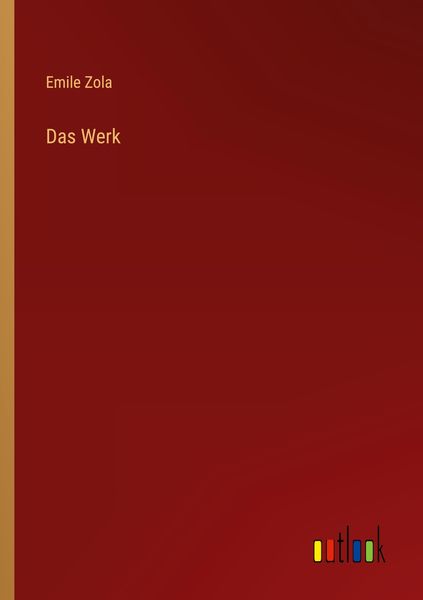 Das Werk, Taschenbuch von Emile Zola, Outlook, 9783368406868