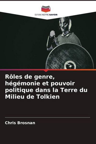 Produktbild: R&ocirc;les de genre, h&eacute;g&eacute;monie et pouvoir politique dans la Terre du Milieu de Tolkien