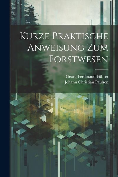 Produktbild: Kurze Praktische Anweisung Zum Forstwesen