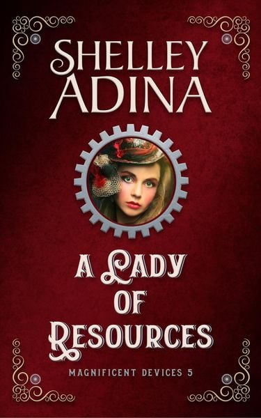Produktbild: A Lady of Resources: A steampunk adventure novel (Magnificent Devices, #5)