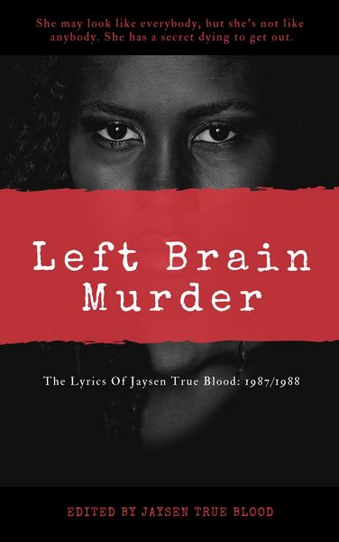 Produktbild: The Lyrics Of Jaysen True Blood: 1987/1988: Left Brain Murder