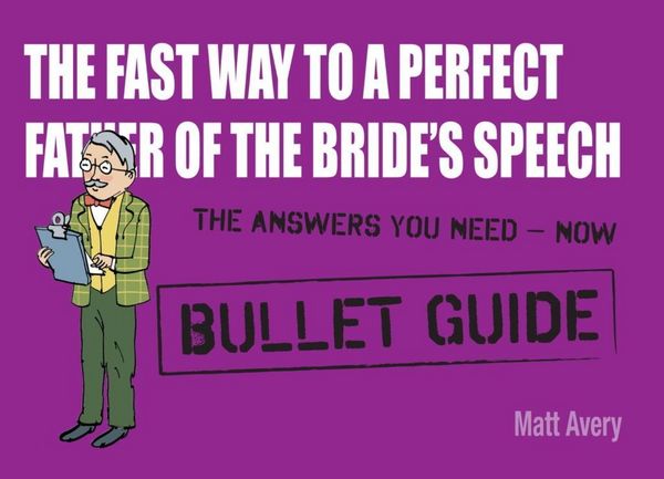 Produktbild: The Fast Way to a Perfect Father of the Bride's Speech: Bullet Guides