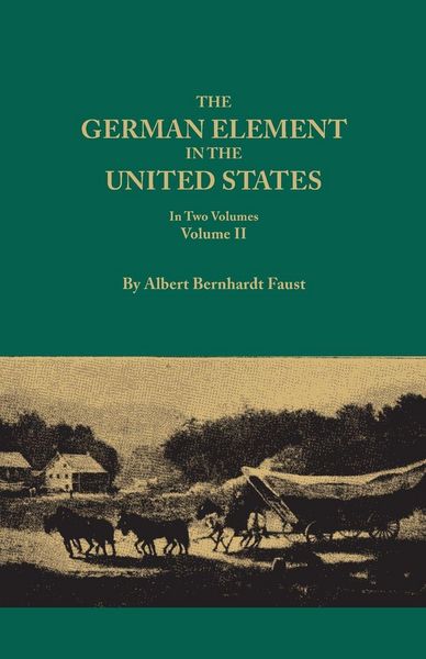 Produktbild: German Element in the United States, with Special Reference to Its Political, Moral, Social, and Educational Influence. in Two Volumes. Volume II, Inc