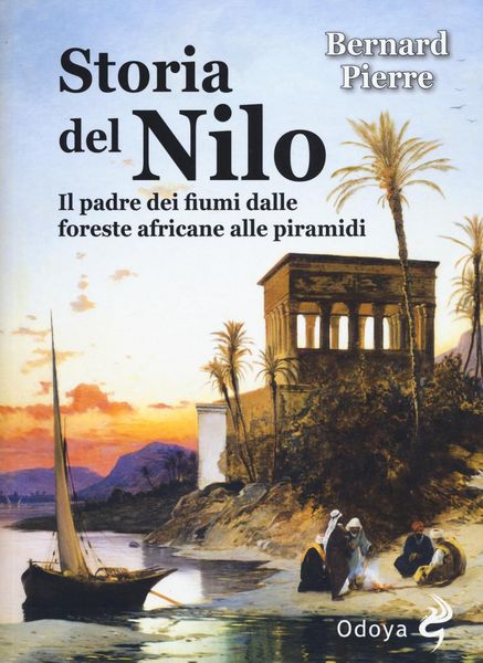 Produktbild: Storia del Nilo. Il padre dei fiumi dalle foreste africane alle piramidi