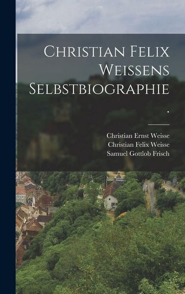 Produktbild: Christian Felix Weissens Selbstbiographie.
