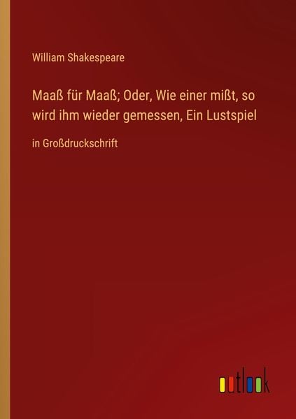 Produktbild: Maa&szlig; f&uuml;r Maa&szlig;; Oder, Wie einer mi&szlig;t, so wird ihm wieder gemessen, Ein Lustspiel