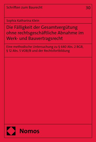 Produktbild: Die F&auml;lligkeit der Gesamtvergu&uml;tung ohne rechtsgesch&auml;ftliche Abnahme im Werk- und Bauvertragsrecht