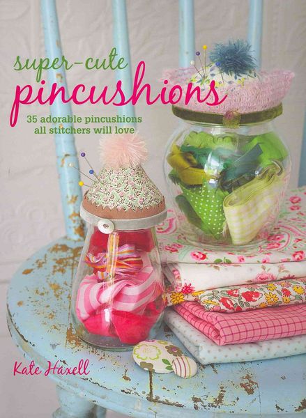 Produktbild: Haxell, K: Super-Cute Pincushions