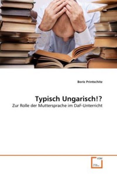 Printschitz, B: Typisch Ungarisch!?, Taschenbuch von Boris Printschitz, VDM, 9783639292886