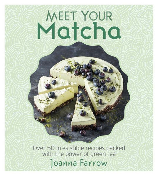 Produktbild: Meet Your Matcha: Over 50 Delicious Dishes Made with This Miracle Ingredient