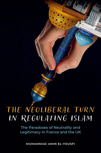 Produktbild: The Neoliberal Turn in Regulating Islam