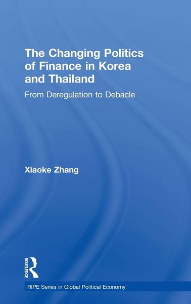Produktbild: The Changing Politics of Finance in Korea and Thailand