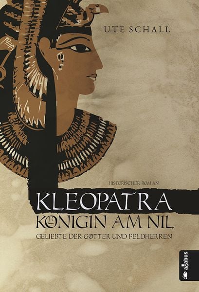 Produktbild: Kleopatra. K&ouml;nigin am Nil - Geliebte der G&ouml;tter und Feldherren