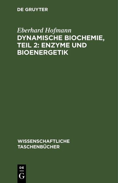 Produktbild: Dynamische Biochemie, Teil 2: Enzyme und Bioenergetik