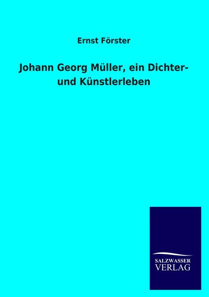 Produktbild: Johann Georg M&uuml;ller, ein Dichter- und K&uuml;nstlerleben
