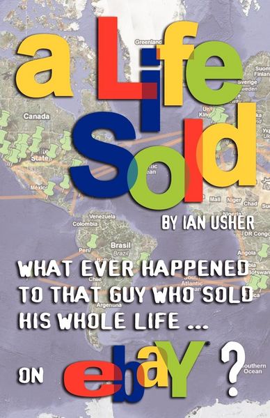 Produktbild: A Life Sold - What Ever Happened to That Guy Who Sold His Whole Life on Ebay?