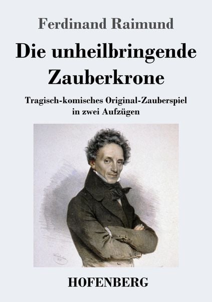 Produktbild: Die unheilbringende Zauberkrone oder K&ouml;nig ohne Reich, Held ohne Mut, Sch&ouml;nheit ohne Jugend