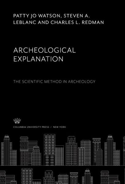 Produktbild: Archeological Explanation. the Scientific Method in Archeology