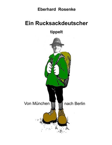 Produktbild: Ein Rucksackdeutscher tippelt von M&uuml;nchen nach Berlin