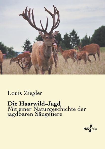 Die Haarwild-Jagd, Taschenbuch von Louis Ziegler, BoD - Books on Demand, 9783956103889