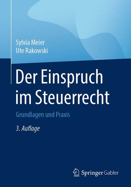 Der Einspruch im Steuerrecht, Taschenbuch von Sylvia Meier,Ute Rakowski, Springer Fachmedien Wiesbaden GmbH, 978-3-658-27021-6