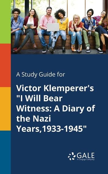 A Study Guide for Victor Klemperer's 'I Will Bear Witness