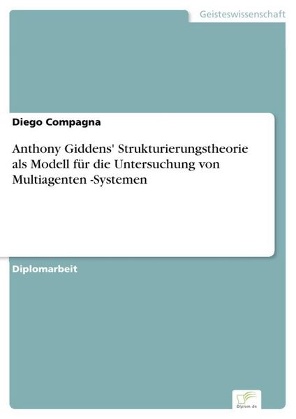 Produktbild: Anthony Giddens' Strukturierungstheorie als Modell f&uuml;r die Untersuchung von Multiagenten -Systemen