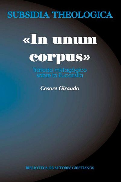 Produktbild: In unum corpus : tratado mistag&oacute;gico sobre la eucarist&iacute;a