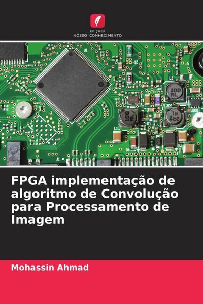 Produktbild: FPGA implementa&ccedil;&atilde;o de algoritmo de Convolu&ccedil;&atilde;o para Processamento de Imagem